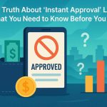 The Truth About 'Instant Approval' Loans What You Need to Know Before You Apply